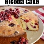 Cranberry Ricotta Cake.